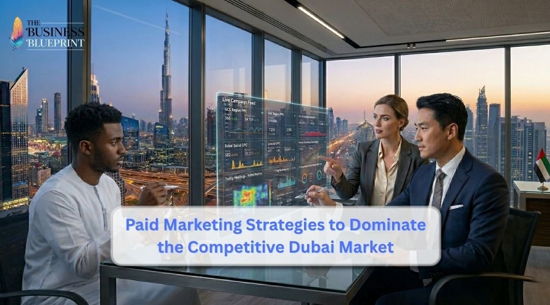 Paid Marketing Strategies to Dominate the Competitive Dubai Market